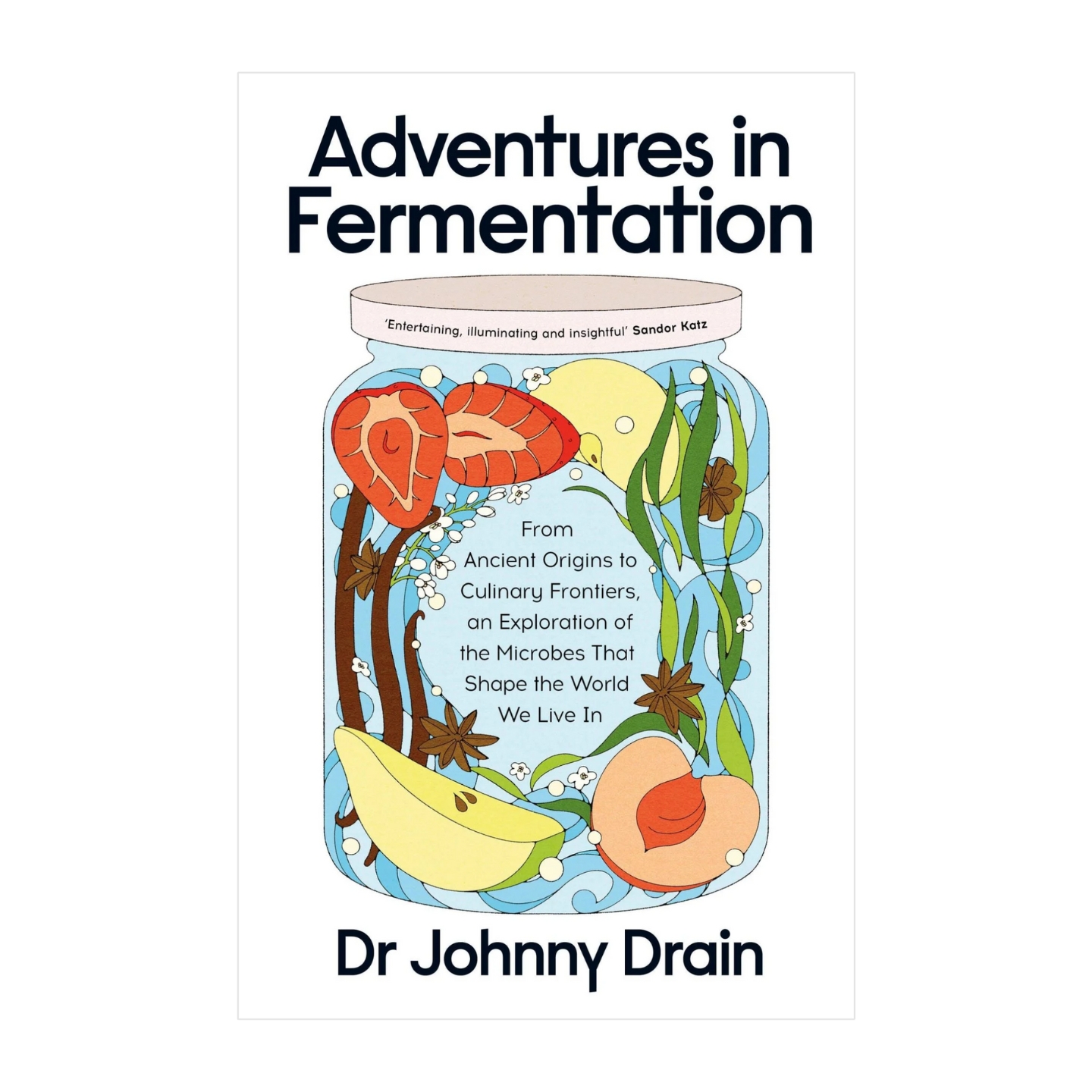 Adventures in Fermentation by Dr Johnny Drain
