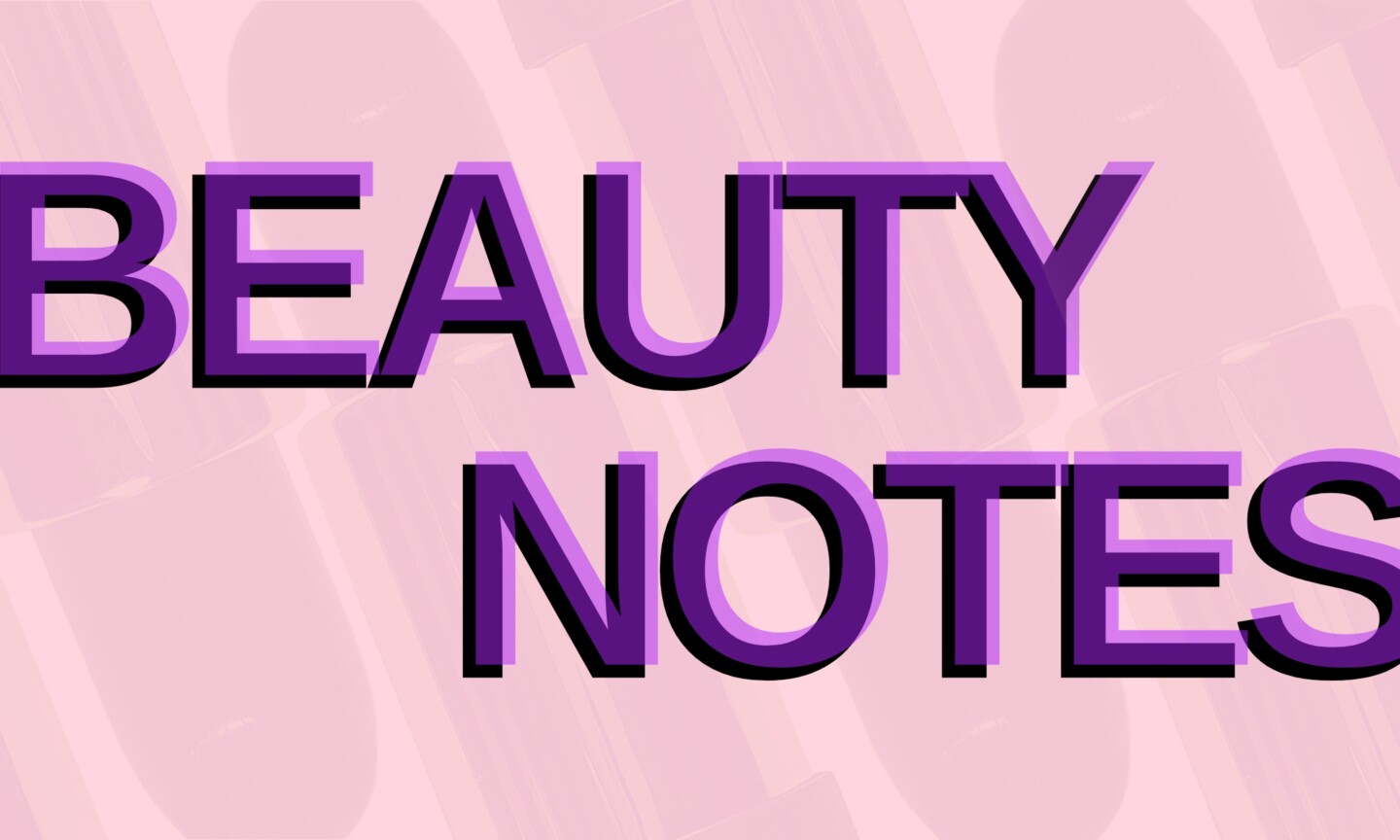 Text graphic reading 'Beauty Notes' on a pink background, serving as the header for today's BeautyNewsDaily updates on Miu Miu and Valentino.